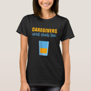 Mens Caregivers Need Shots Too Assistant Nurse Med T-Shirt