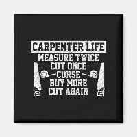 Mens Carpenter Life - Funny Woodworking Quote Carp