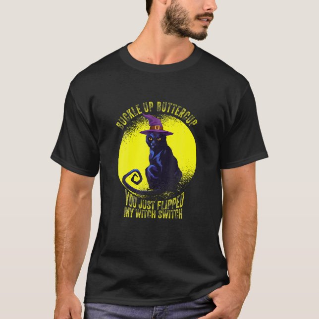 Mens Cat Buckle Up Buttercup You Just Flipped My W T-Shirt (Front)
