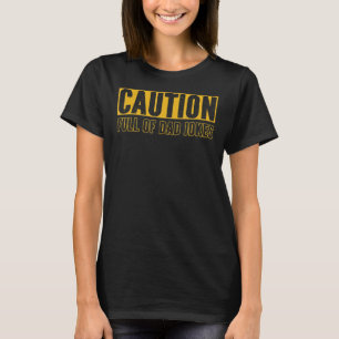 Mens Caution Full Of Dad Jokes Father Jokes Dadd T-Shirt