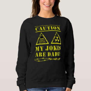 Mens Caution My Jokes Are Dadly Dad Jokes Champio Sweatshirt
