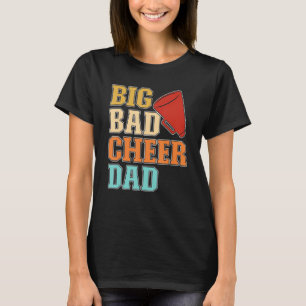 Mens Cheer Coach Big Bad Cheer Dad T-Shirt