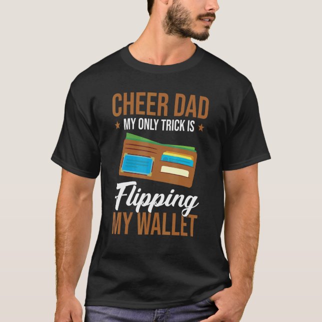 Mens Cheer Dad My Only Trick Is Flipping My Wallet T-Shirt (Front)