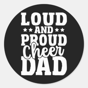 Mens Cheer Father Cheerleading Girl Loud And Proud Classic Round Sticker
