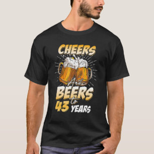Mens Cheers And Beers To 43 Years Old 43rd Birthda T-Shirt