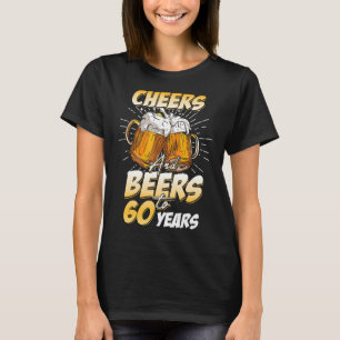 Mens Cheers And Beers To 60 Years Old 60th Birthda T-Shirt