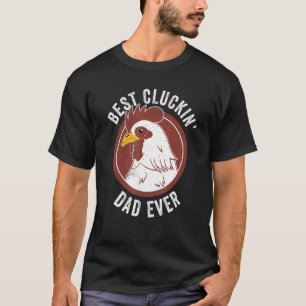 Mens Chicken Dad Best Cluckin' Dad Ever Farmer Chi T-Shirt