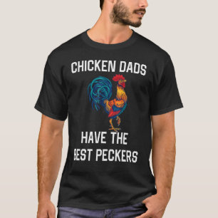 Mens Chicken Dads Have the best Peckers Funny Mens T-Shirt
