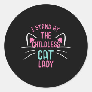 Mens Childless Cat Ladies I Stand Classic Round Sticker