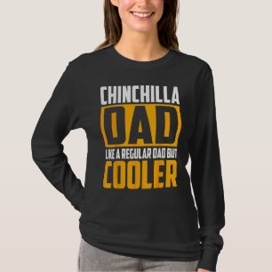 Mens Chinchilla Dad Like a Regular Dad but Coole T-Shirt
