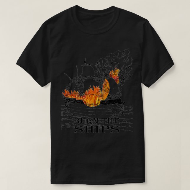 Mens Christian Graphic Burn the Ships Cool Inspira T-Shirt (Design Front)