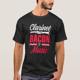 Mens Clarinet Bacon Of Music Clarinet Player Musi T-Shirt