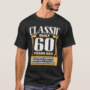 Mens Classic 60 Year Old Built 60 Years Ago Funny T-Shirt