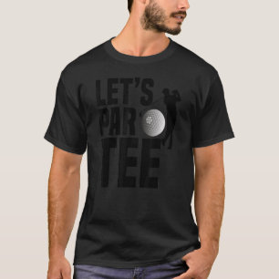 Mens Clever Golf Pun Play Golfing Quote Party Golf T-Shirt