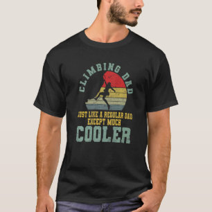Mens Climbing Dad Just Like A Normal Dad Rock Clim T-Shirt