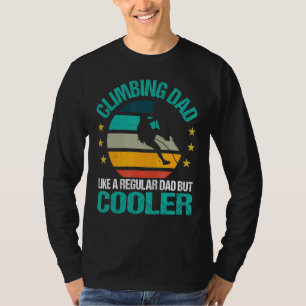Mens Climbing Dad Like A Regular Dad But Cooler Bo T-Shirt