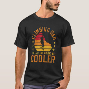 Mens Climbing Dad Like A Regular Dad But Cooler Bo T-Shirt