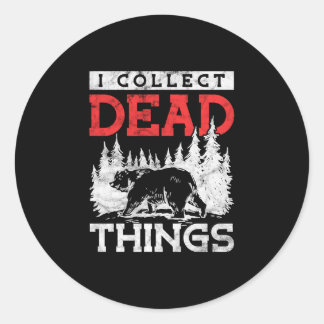 Mens collect dead things hunter taxidermist classic round sticker