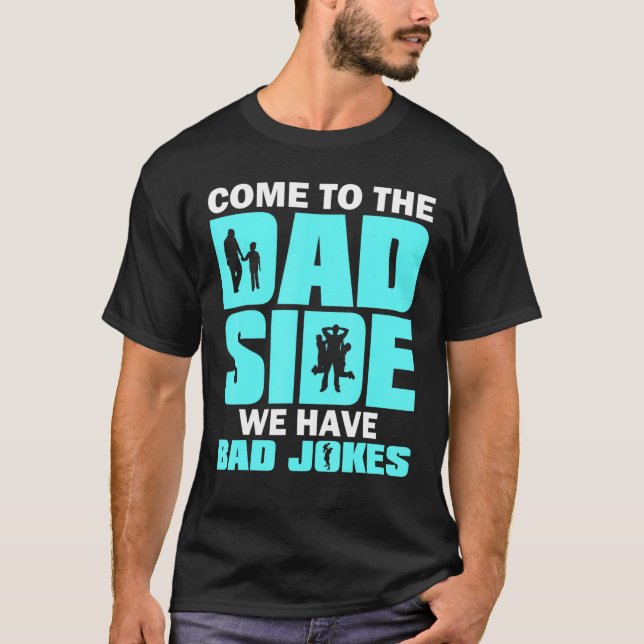 Mens Come To The Dad Side Fun Dad Fathers Idea Men T-Shirt (Front)