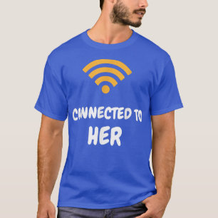 Mens Connected To Him Connected To Her Funny Coupl T-Shirt