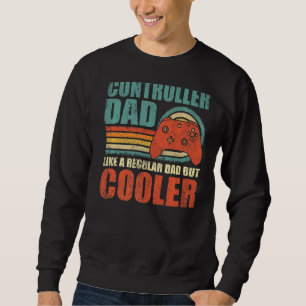 Mens Controller Dad Like A Regular Dad But Cooler Sweatshirt