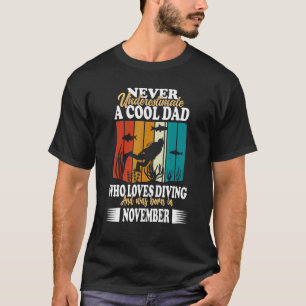 Mens Cool Dad Father Birthday november diving dive T-Shirt