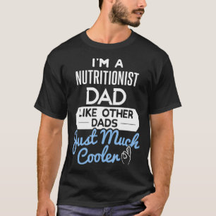 Mens Cool Nutritionist Dad Fathers Day Gift  T-Shirt