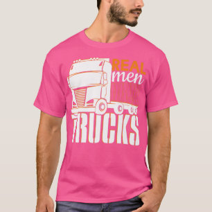 Mens Cool Real Men Drive Trucks Truck Drivers T-Shirt