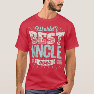 Mens Cool Uncles Gift T World's Best Uncle Ever F T-Shirt