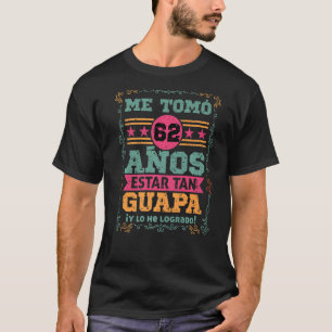 Mens Cumpleanos Me tomo 62 Anos Estar Tan Guapa Mu T-Shirt
