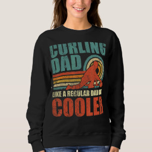 Mens Curling Dad Like A Regular Dad But Cooler Fa Sweatshirt