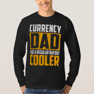 Mens Currency Dad  Like a Regular Dad but Cooler T-Shirt