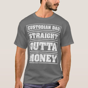 Mens Custodian Dad Straight Outta Money Custodian T-Shirt