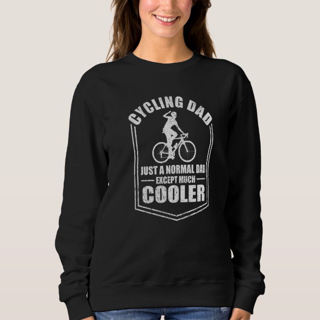 Mens Cycling Dad Just A Normal Dad Except Cooler F Sweatshirt (Front)