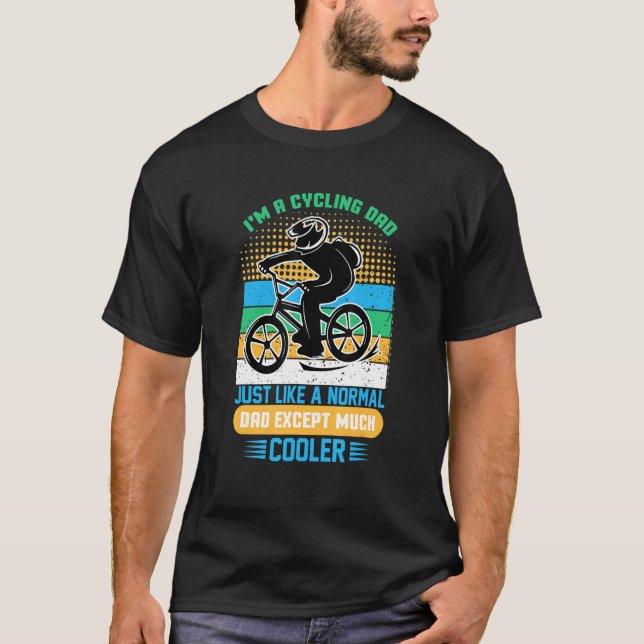 Mens Cycling Dad Just Like Normal Dad Except Much  T-Shirt (Front)
