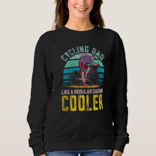 Mens Cycling Dad Like A Normal Dad But Cooler Fath Sweatshirt