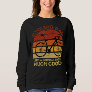 Mens Cycling Dad Like A Normal Dad But Much Cooler Sweatshirt