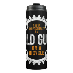 Mens Cycling - Never Underestimate An Old Guy On A Thermal Tumbler
