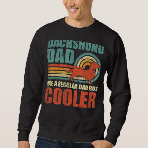 Mens Dachshund Dad Like A Regular Dad But Cooler F Sweatshirt