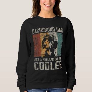 Mens Dachshund Dad Like A Regular Dad But Cooler Sweatshirt