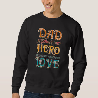 Mens Dad A Sons First Hero A Daughters First Love  Sweatshirt