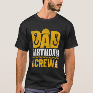 Mens Dad Birthday Crew  Construction Birthday Part T-Shirt
