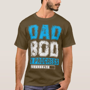 Mens Dad Bod in Progress Father Papa Father's Day T-Shirt