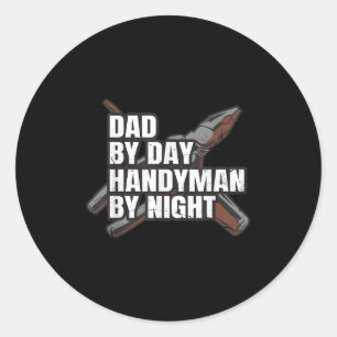 Mens Dad By Day, Handyman By Night Quote For A Han Classic Round Sticker