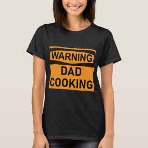 Mens Dad Cooking Funny Warning BBQ Grilling Cooker T-Shirt