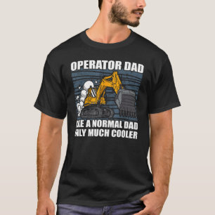 Mens Dad Excavator Operator Heavy Equipment Constr T-Shirt