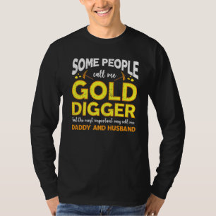 Mens Dad Father Gold Digger Mining Gold Rush Gold T-Shirt