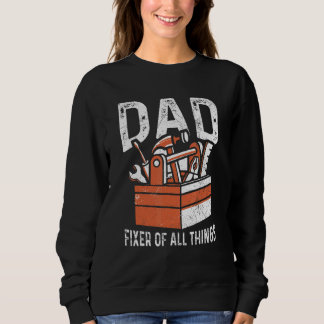 Mens Dad  Fixer Of All Things For A Handyman Dad 1 Sweatshirt