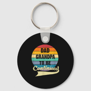 Mens Dad Grandpa To Be Continued Saying Fathers Da Key Ring
