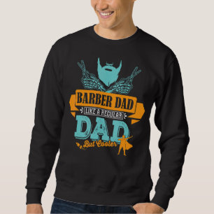Mens Dad Hairdresser Barber Work Suitable For Fath Sweatshirt